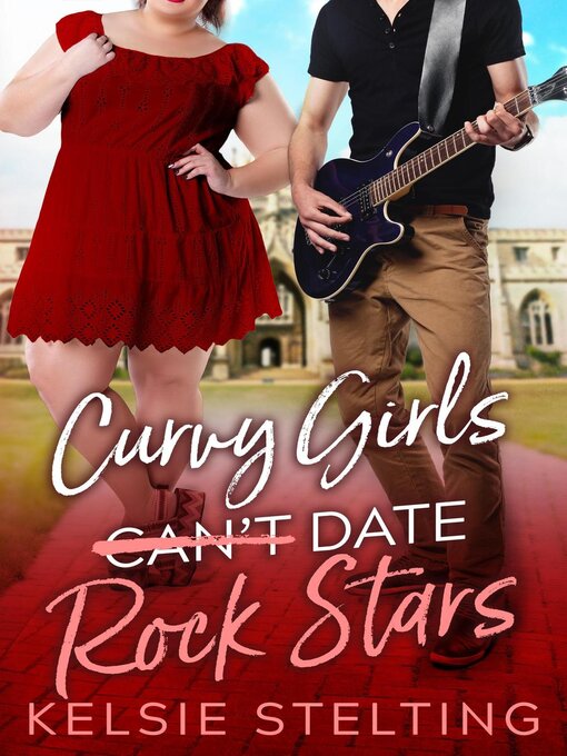 Title details for Curvy Girls Can't Date Rock Stars by Kelsie Stelting - Wait list